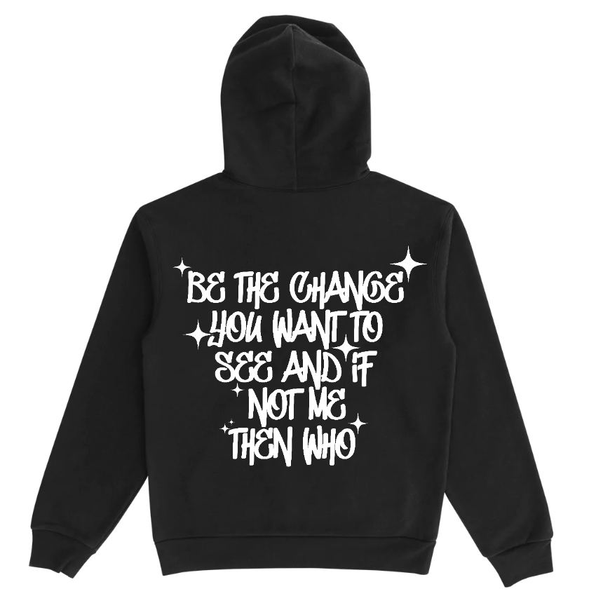 “If Not Me Then Who” Hoodies